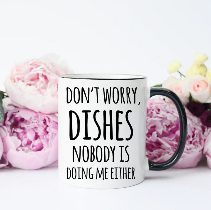 Don't Worry Dishes Coffee Mug