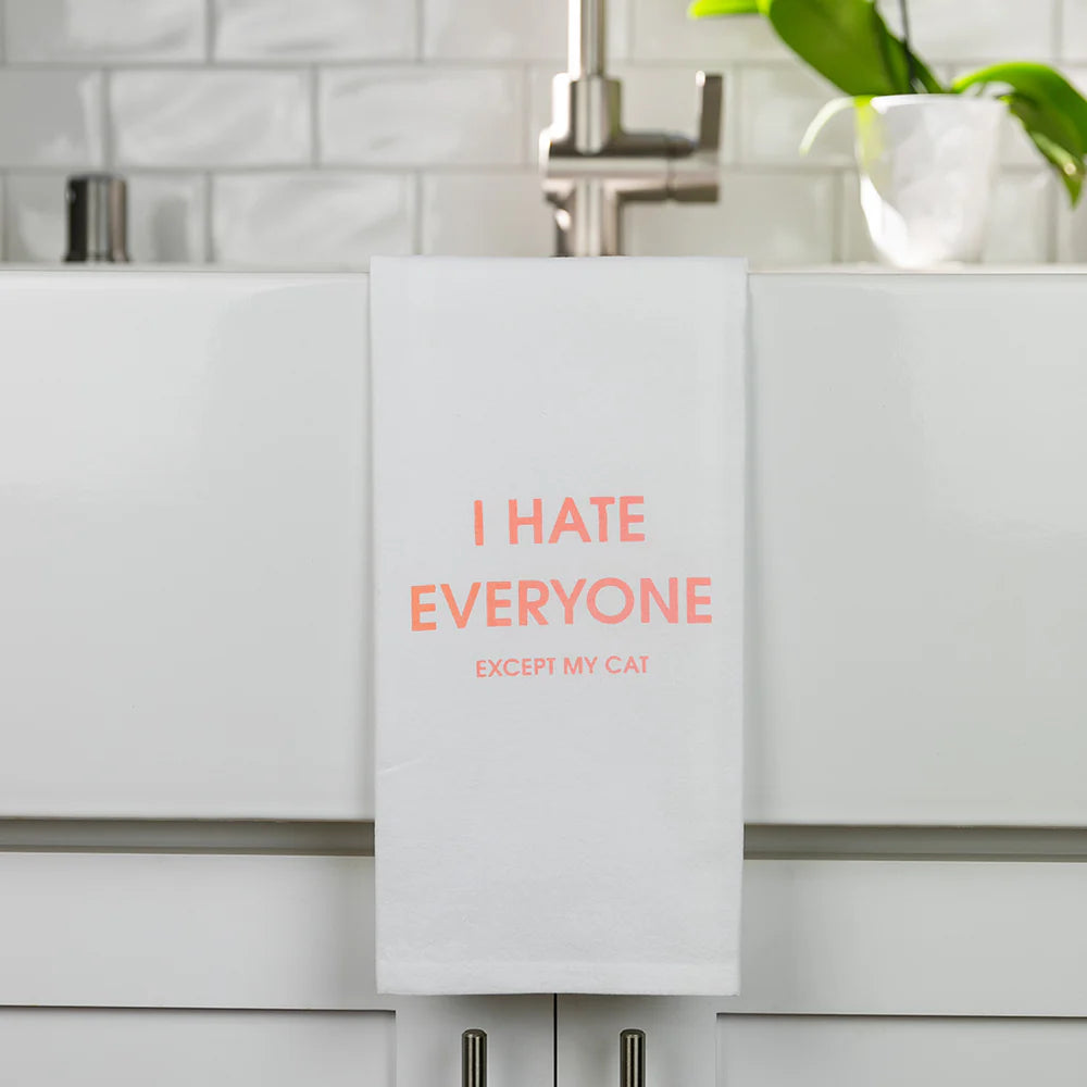 I Hate Everyone Except My Cat Tea Towel