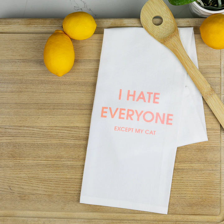 I Hate Everyone Except My Cat Tea Towel