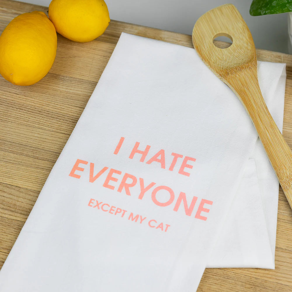 I Hate Everyone Except My Cat Tea Towel