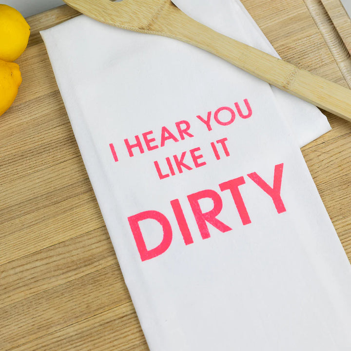 I Hear You Like it Dirty Dish Towel