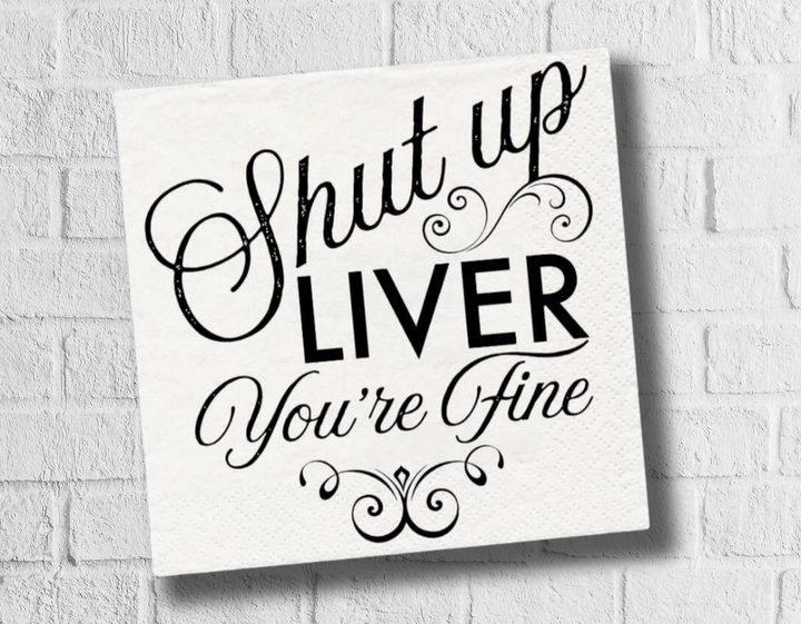 Shut Up Liver You're Fine Cocktail Napkin