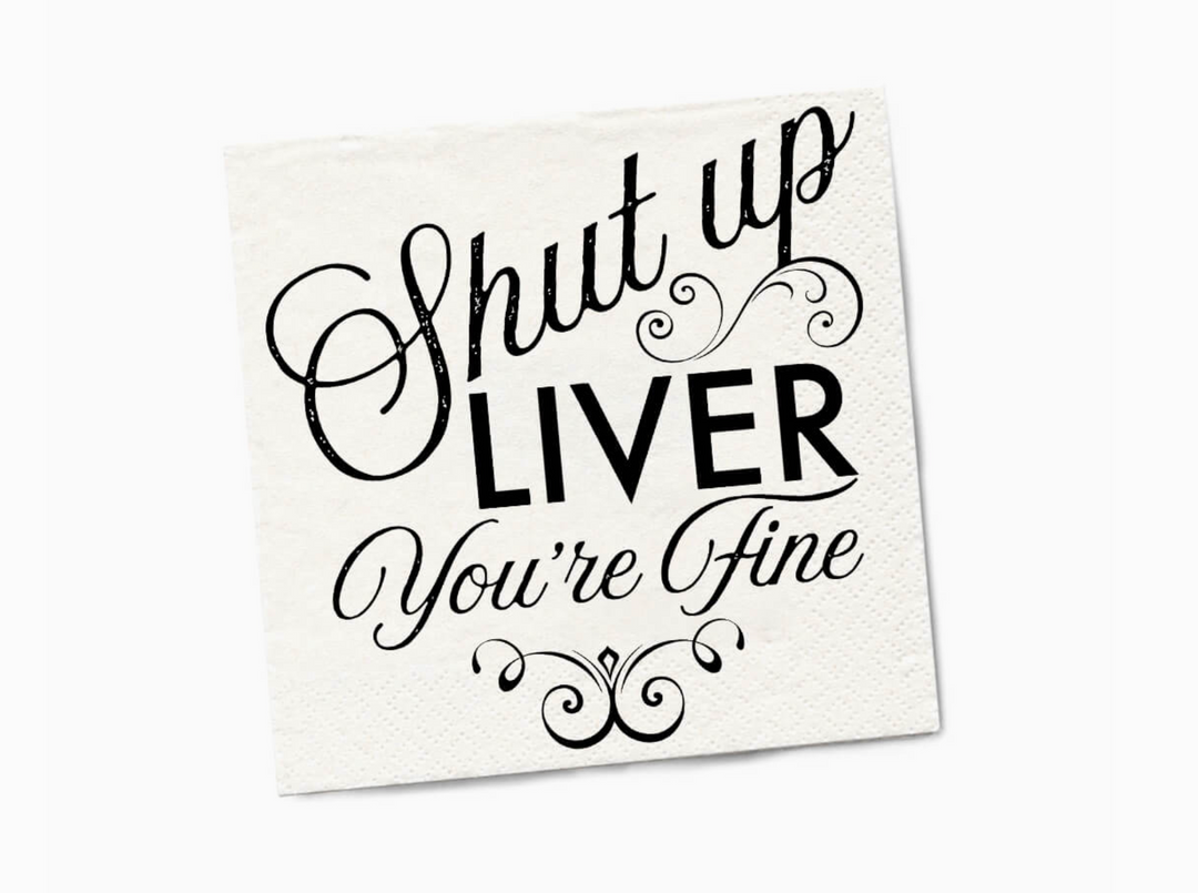 Shut Up Liver You're Fine Cocktail Napkin