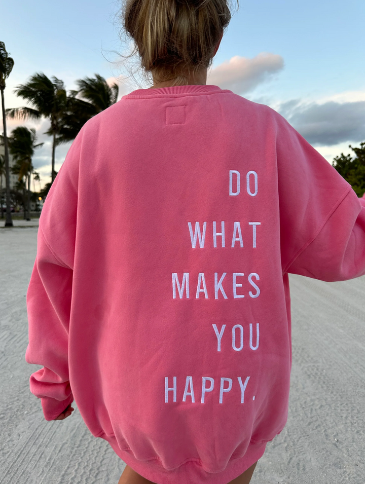 Do What Makes You Happy Sweatshirt