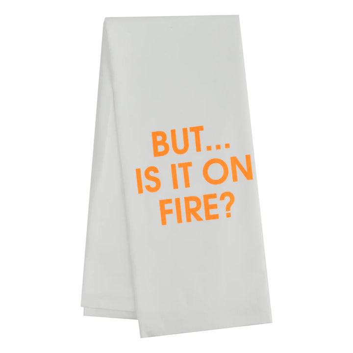 But Is It On Fire? Dish Towel