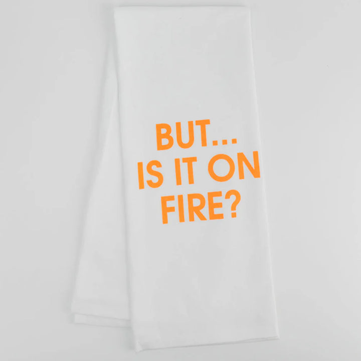 But Is It On Fire? Dish Towel