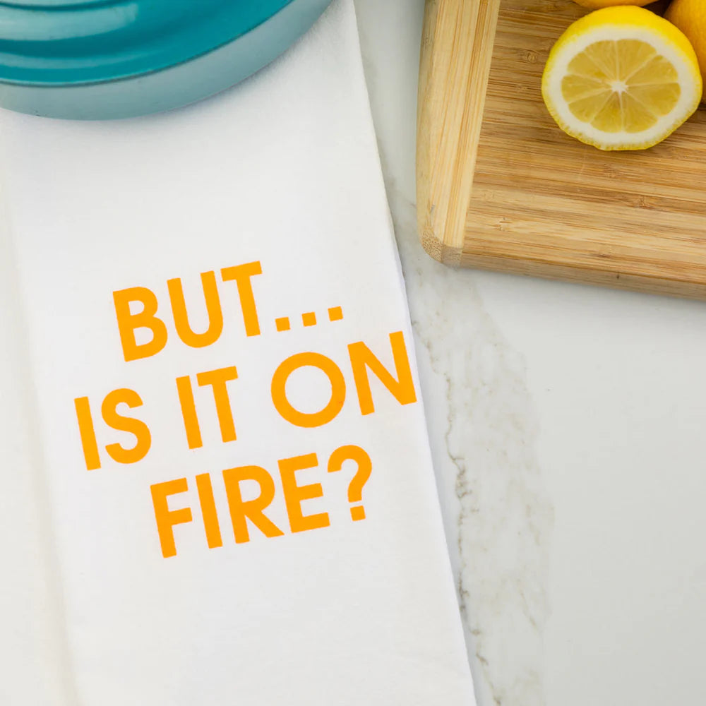 But Is It On Fire? Dish Towel